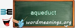 WordMeaning blackboard for aqueduct